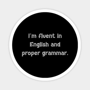 I'm fluent in English and proper grammar, National Grammar Day, Teacher Gift, Child Gift, Grammar Police, Grammar Nazi, Grammar Quotes, Magnet